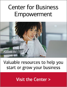 Center for Business Empowerment Valuable resources to help you start or grow your business