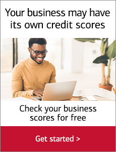 Your business may have its own credit scores Check your business scores for free