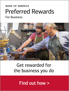Bank of America Preferred Rewards for Business Get rewarded for the business you do Find out how